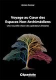 Voyage au coeur des espaces non-archimédiens: Une nouvelle vision des opérateurs linéaires