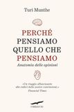 Perché Corbaccio Perché pensiamo quello che pensiamo. Anatomia delle opinioni Paperback