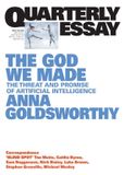 The Quarterly Essay The God We Made: The Threat and Promise of Artificial Intelligence; Quarterly Essay 102 Paperback