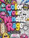 Color Your Mindful Rage: 30 Rude and Funny Coloring Pages for Grown-Ups to Color Their Stress Away
