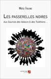 Les passerelles noires: Aux Sources des Valeurs & des Traditions…