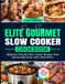 Super Elite Gourmet Super Easy Elite Gourmet Slow Cooker Cookbook