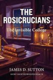 The Independently Published Secret Societies Revisited-The Rosicrucians Paperback