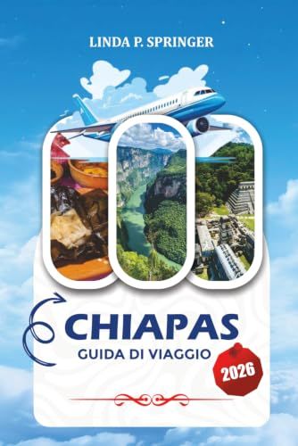 CHIAPAS GUIDA DI VIAGGIO 2026