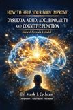 How Libri GmbH How to Help Your Body Improve Dyslexia, ADHD, ADD, Bipolarity, and Cognitive Function
