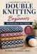 Double Knitting for Beginners: Reversible Patterns