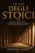 La Via degli Stoici: Il manuale pratico della filosofia stoica da Zenone a Marco Aurelio: come usare la saggezza antica per affrontare il cambiamento, gestire le emozioni e vivere con virtu