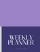 WEEKLY AGENDA PLANNER: Always Be Ahead: Stay Organized and Productive Every Week