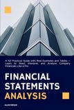 Financial Statements Analysis: A 101 Practical Guide with Real Examples and Tables — Learn to Read, Interpret, and Analyze Company Financials