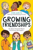 Growing Friendships: A Kids' Guide to Making and Keeping Friends: 1