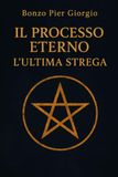 IL PROCESSO ETERNO - L'ULTIMA STREGA