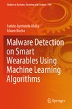 Malware Springer Malware Detection on Smart Wearables Using Machine Learning Algorithms: 549