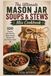The Ultimate Mason Jar Soups & Stews Mix Cookbook