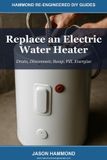 Replace Hammond Re-Engineered DIY Guides: Replace an Electric Water Heater