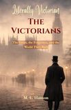 Literally Victorian: The Victorians: The Great, the Forgotten, and the World They Built