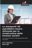 Le OmniScriptum SRL Le stampanti 3D potrebbero essere utilizzate per la ricostruzione delle funzioni sociali?