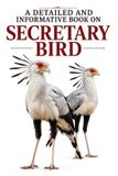 A Independently Published A Detailed and Informative Book on Secretary Bird Paperback
