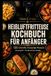 Clean & Crispy Clean & Crispy - Heissluftfritteuse Kochbuch für Anfänger: 120 schnelle, knusprige Rezepte mit wenig Öl - für alle Airfryer Modelle