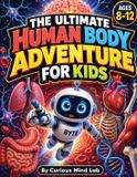 The Curious Mind Lab The Ultimate Human Body Adventure for Kids