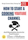 How to Start a Cooking YouTube Channel:: Recipe Content Ideas, Filming Tips, and Monetization Secrets for Food Creators