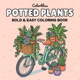 Potted Plants: Bold & Easy Coloring Book