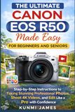 The CANON EOS R50 Made Easy for Beginners and Seniors
