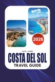 COSTA DEL SOL Travel Guide 2026