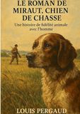 Le roman de Miraut, Chien de chasse: Une histoire de fidélité animale avec l'homme