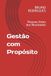 Gestão com Propósito: Pessoas Antes dos Resultados