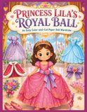 Princess Lila's Royal Ball: An Easy Color-and-Cut Paper Doll Wardrobe