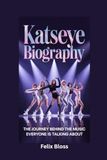 KATSEYE BIOGRAPHY: The Journey Behind the Music Everyone Is Talking About
