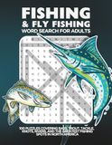 Fishing and Fly Fishing Word Search for Adults: 100 Puzzles Covering Bass, Trout, Tackle, Knots, Rivers, and the Greatest Fishing Spots in North America