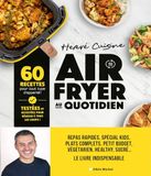 Air fryer au quotidien: 60 recettes pour tout type d'appareil airfryer !