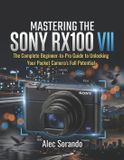MASTERING Sony Mastering the Sony Rx100 VII Paperback