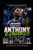Anthony Edwards: Built for the Moment: A Basketball Biography of Confidence, Adversity, Hard Work, Leadership, and the Rise of an NBA Superstar