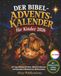 Der Bibel-Adventskalender für Kinder: 24 Tage Bibelgeschichten, Mitmach-Aktionen und besondere Momente bis Weihnachten