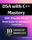 DSA with C++ Mastery: 500+ MCQs for practicing data structures and algorithms using C++