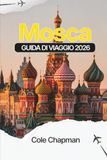 Mosca GUIDA DI VIAGGIO 2026