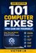 101 Computer Fixes You Can Do Yourself: Save Time and Money by Solving Everyday Computer Problems Yourself