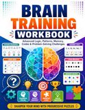 Brain Training Workbook for Adults: Advanced Logic, Critical Thinking, Pattern Recognition, Memory Training, Visual Reasoning, Number Sequences, Code ... Spatial Thinking & Problem-Solving Challenges