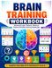 Brain Training Workbook for Adults: Advanced Logic, Critical Thinking, Pattern Recognition, Memory Training, Visual Reasoning, Number Sequences, Code ... Spatial Thinking & Problem-Solving Challenges