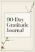 90-DAY GRATITUDE JOURNAL: 90 Guided Pages for Women: Five Minutes a Day, Every Day - One Guided Page a Day