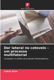 Dor OmniScriptum SRL Dor lateral no cotovelo - um processo multifatorial