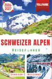 Schweizer Alpen Reiseführer 2026/2027