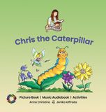 Chris Storytime with Anna Christina- Chris the Caterpillar