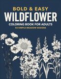 Bold and Easy Wildflower Coloring Book for Adults