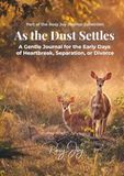 As the Dust Settles: A Gentle Journal for the Early Days of Heartbreak, Separation, or Divorce