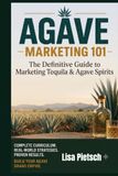 Agave Marketing 101: The Brand-Building Playbook for Tequila, Mezcal, and the New World of Agave Spirits