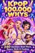 KPOP 100,000 Whys: 240 Questions About Music, Dance, Style & Fandom