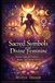 Sacred Independently Published Sacred Symbols of the Divine Feminine Paperback